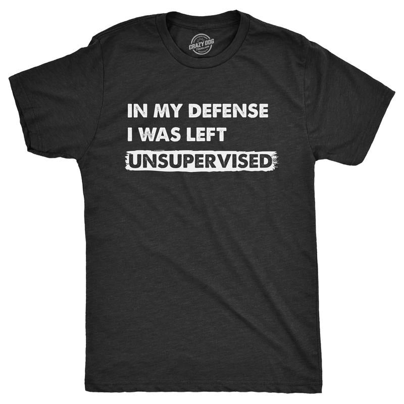 Mens In My Defense I Was Unsupervised T Shirt Funny Misbehaving Adulting Joke Tee for Guys Mens Funny T Shirts Cool Tees...