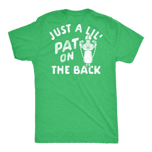 Mens Just A Lil Pat On The Back Graphic Tee Funny St Patricks Day T Shirt Mens Funny T Shirts Cool Tees Soft Stylish...