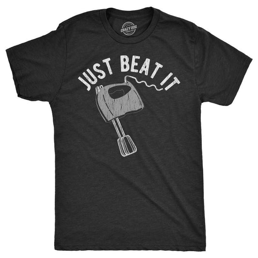 Mens Just Beat It T Shirt Funny Baking Mixer Egg Beater Joke Tee For Guys Mens Funny T Shirts Cool Tees Soft Stylish...