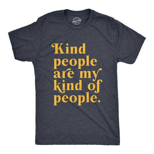 Mens Kind People Are My Kind Of People T Shirt Funny Nice Good Folk Joke Tee For Guys Mens Funny T Shirts Cool Tees Soft...