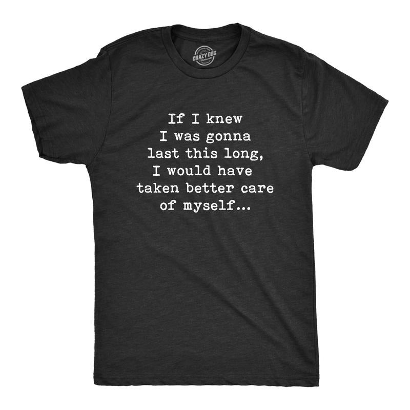 Mens Last This Long Taken Better Care Of Myself T Shirt Funny Text Graphic Novelty Tee For Guys Hoodie, Sweatshirt