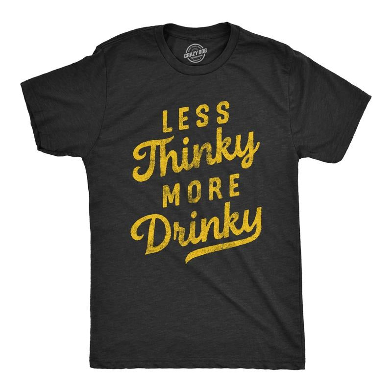Mens Less Thinky More Drinky T Shirt Funny Sarcastic Drinking Joke Text Tee for Guys Mens Funny T Shirts Cool Tees Soft...