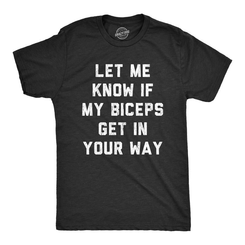 Mens Let Me Know If My Biceps Get In Your Way T Shirt Funny Workout Fitness Gym Graphic Tee Mens Funny T Shirts Cool Tees...