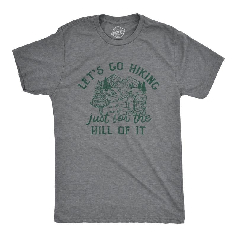 Mens Lets Go Hiking Just For The Hill Of It T Shirt Funny Outdoor Nature Trail Joke Tee For Guys Mens Funny T Shirts Cool...