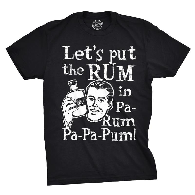 Mens Lets Put the Rum In Pa-Rum-Pa-Pa-Pum T Shirt Funny Christmas Drinking Tee For Guys Mens Funny T Shirts Cool Tees...