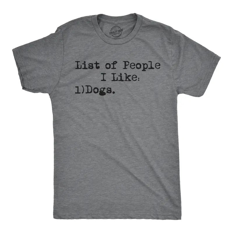 Mens List Of People I Like Dog T shirt Funny Sarcastic Animal Lover Cool Novelty Mens Funny T Shirts Cool Tees Soft...