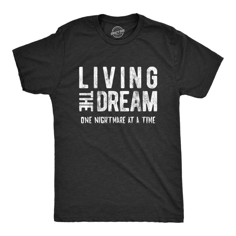 Mens Living The Dream One Nightmare At A Time T Shirt Funny Sarcastic Mocking Tee Mens Funny T Shirts Cool Tees Soft...