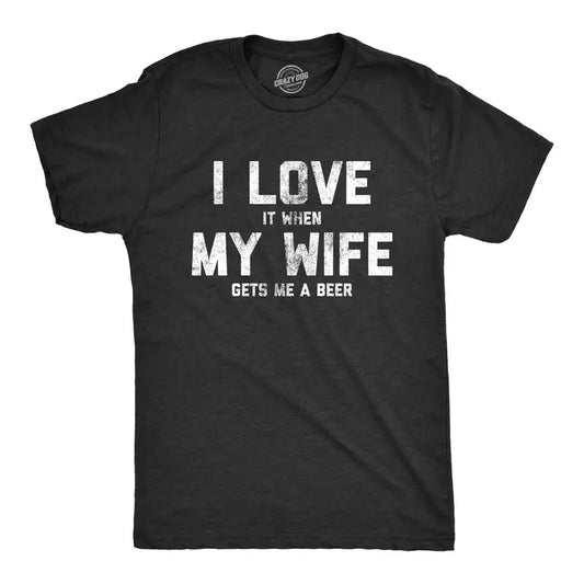 Mens Love It When My Wife Gets Me Beer T Shirt Funny Drinking Brew Graphic Tee Mens Funny T Shirts Cool Tees Soft Stylish...