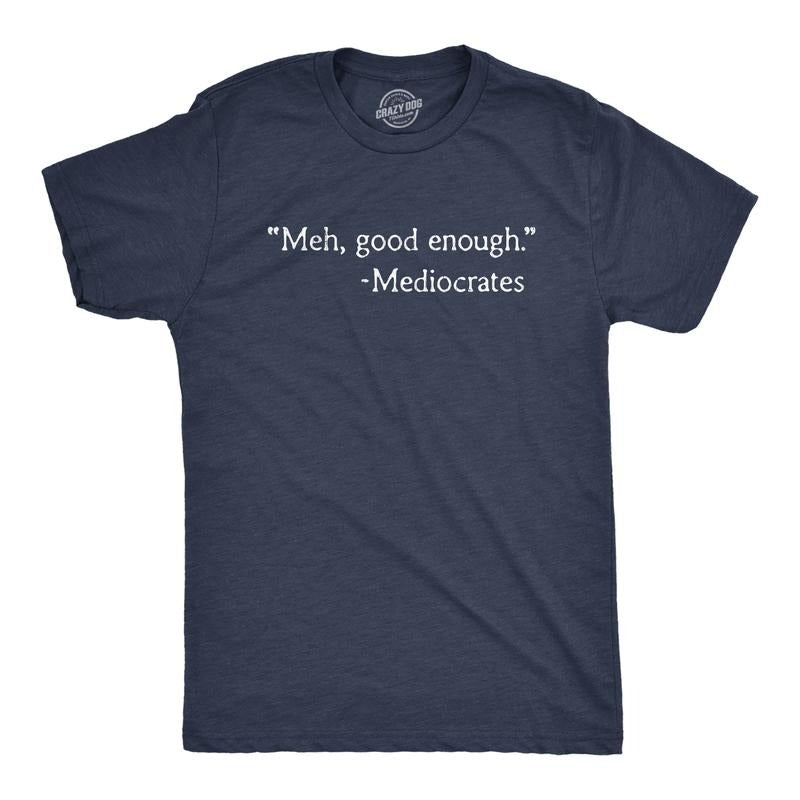 Mens Meh Good Enough Mediocrates T Shirt Funny Sarcastic World's Okayest Average Tee Mens Funny T Shirts Cool Vintage...