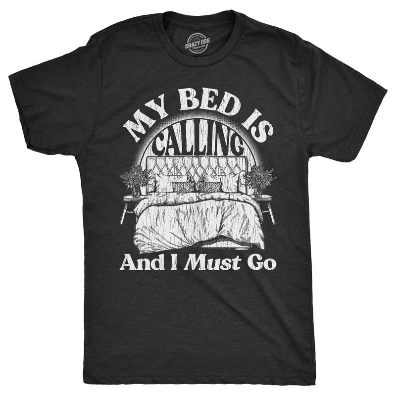 Mens My Bed Is Calling And I Must Go T Shirt Funny Sleepy Tired Bedtime Joke Tee For Guys Mens Funny T Shirts Cool Tees...