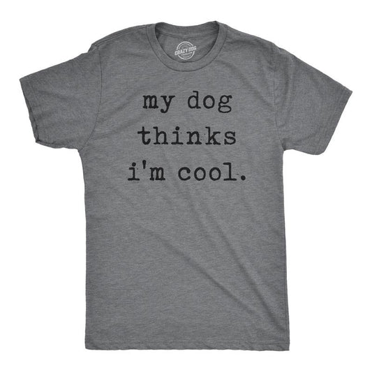 Mens My Dog Thinks Im Cool T shirt Funny Sarcastic Humor Novelty Puppy Tee Mens Funny T Shirts Cool Tees Soft Stylish...