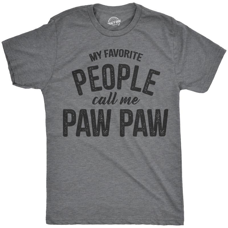Mens My Favorite People Call Me Paw Paw T shirt Funny Fathers Day Papa Grandpa Mens Funny T Shirts Cool Tees Soft Stylish...