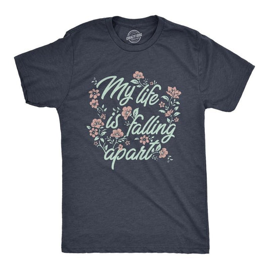 Mens My Life Is Falling Apart T Shirt Funny Depressed Sarcastic Flower Joke Tee For Guys Mens Funny T Shirts Cool Tees...