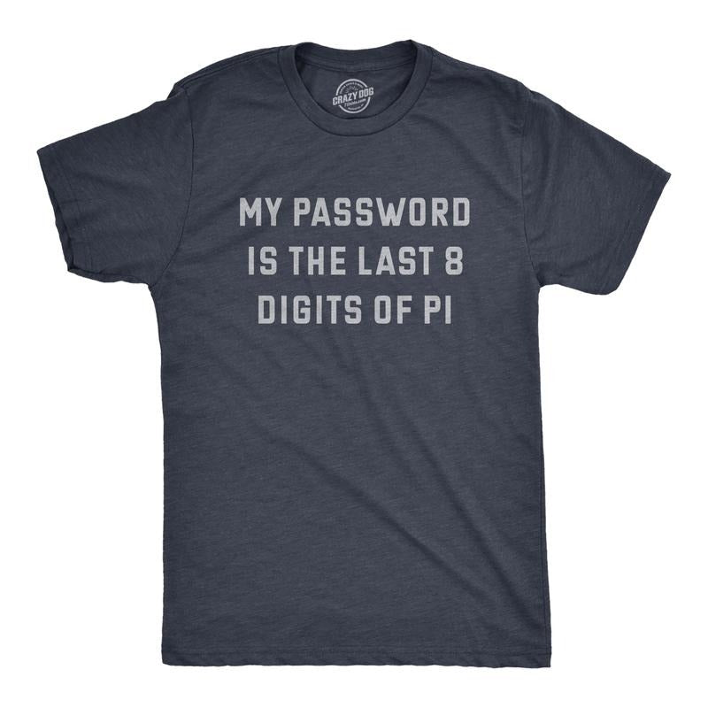Mens My Password Is The Last Eight Digits Of Pi T Shirt Funny Nerdy Math Joke Tee For Guys Mens Funny T Shirts Cool Tees...