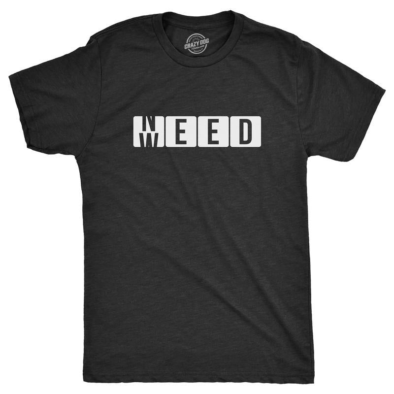 Mens Need Weed T Shirt Funny 420 Pot Smoking Lovers Joke Tee For Guys Hoodie, Sweatshirt | WearSparks.com