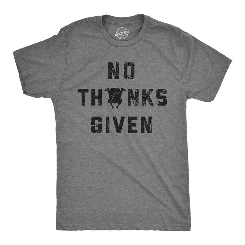 Mens No Thanks Given T Shirt Funny Thanksgiving Turkey Dinner Tee For Guys Hoodie, Sweatshirt | WearSparks.com