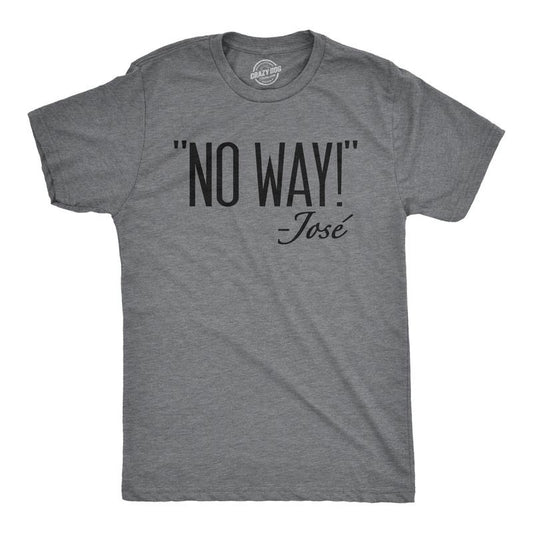Mens No Way Said Jose T shirt Funny Sarcastic Quotation Sassy Attitude Mens Funny T Shirts Cool Tees Soft Stylish Casual...