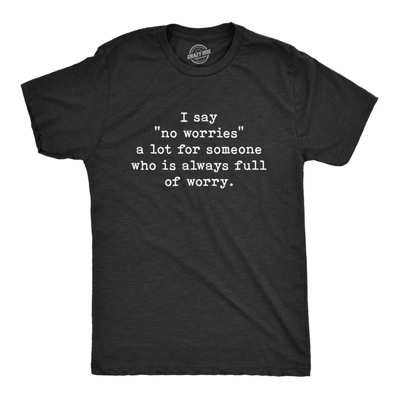 Mens No Worries Full Of Worry T Shirt Funny Sarcastic Saying Novelty Joke Tee Guys Mens Funny T Shirts Cool Tees Soft...