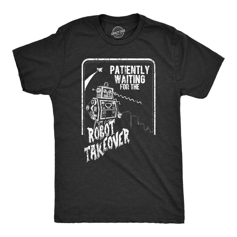 Mens Patiently Waiting For The Robot Takeover T Shirt Funny Doomsday Joke Tee For Guys Mens Funny T Shirts Cool Tees Soft...