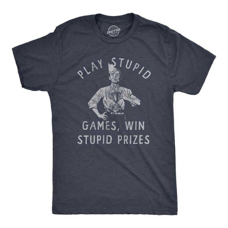 Mens Play Stupid Games Win Stupid Prizes T Shirt Funny Dumb Award Tee for Guys Mens Funny T Shirts Cool Tees Soft Stylish...