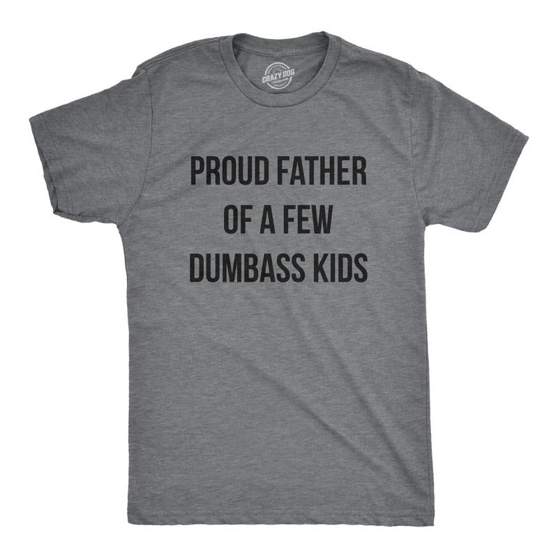 Mens Proud Father Of A Few Dumbass Kids T Shirt Funny Parenting Fathers Day Tee Mens Funny T Shirts Cool Tees Soft...