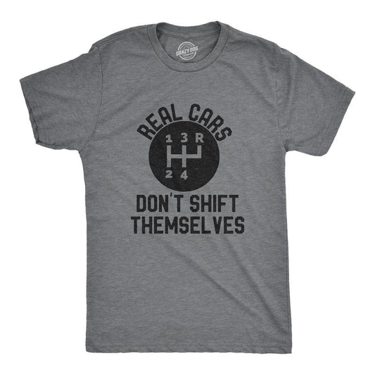 Mens Real Cars Don't Shift Themselves T Shirt Funny Manual Driving Stick Graphic Novelty Tee For Guys Mens Funny T Shirts...