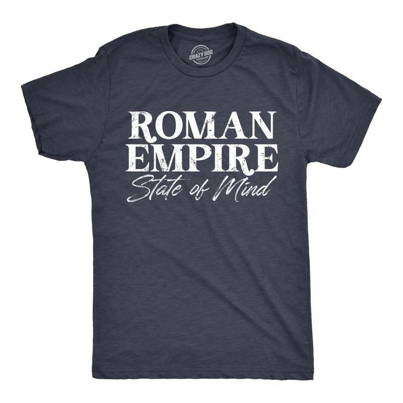 Mens Roman Empire State Of Mind T Shirt Funny Rome Meme Internet Joke Tee For Guys Mens Funny T Shirts Cool Tees Soft...