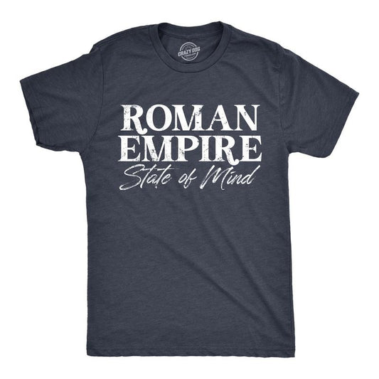 Mens Roman Empire State Of Mind T Shirt Funny Rome Meme Internet Joke Tee For Guys Mens Funny T Shirts Cool Tees Soft...