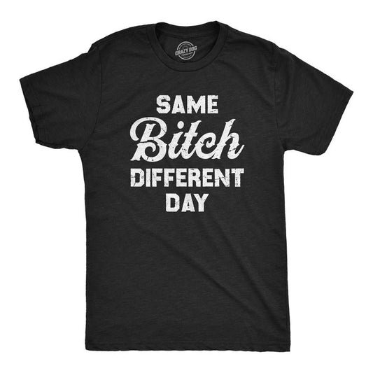 Mens Same Bitch Different Day T Shirt Funny Offensive Vulgar Joke Tee For Guys Mens Funny T Shirts Cool Tees Soft Stylish...