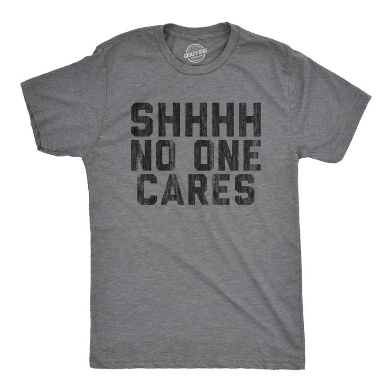 Mens Shhhh No One Cares T Shirt Rude Sarcastic Insult Quote Funny Saying Graphic Tee Mens Funny T Shirts Cool Tees Soft...