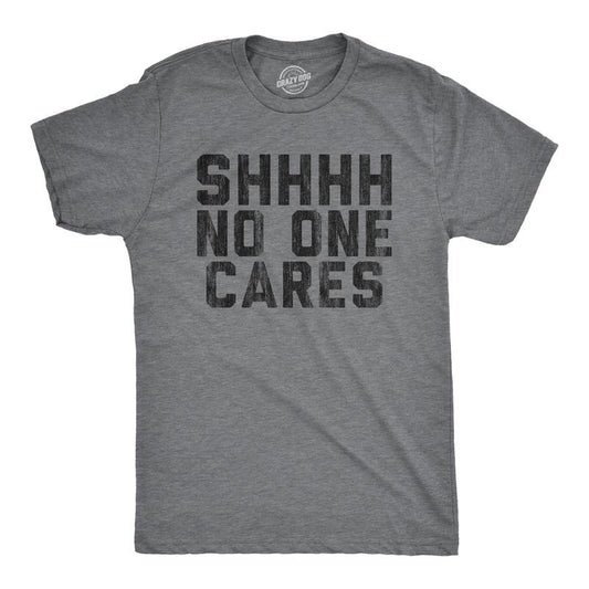 Mens Shhhh No One Cares T Shirt Rude Sarcastic Insult Quote Funny Saying Graphic Tee Mens Funny T Shirts Cool Tees Soft...