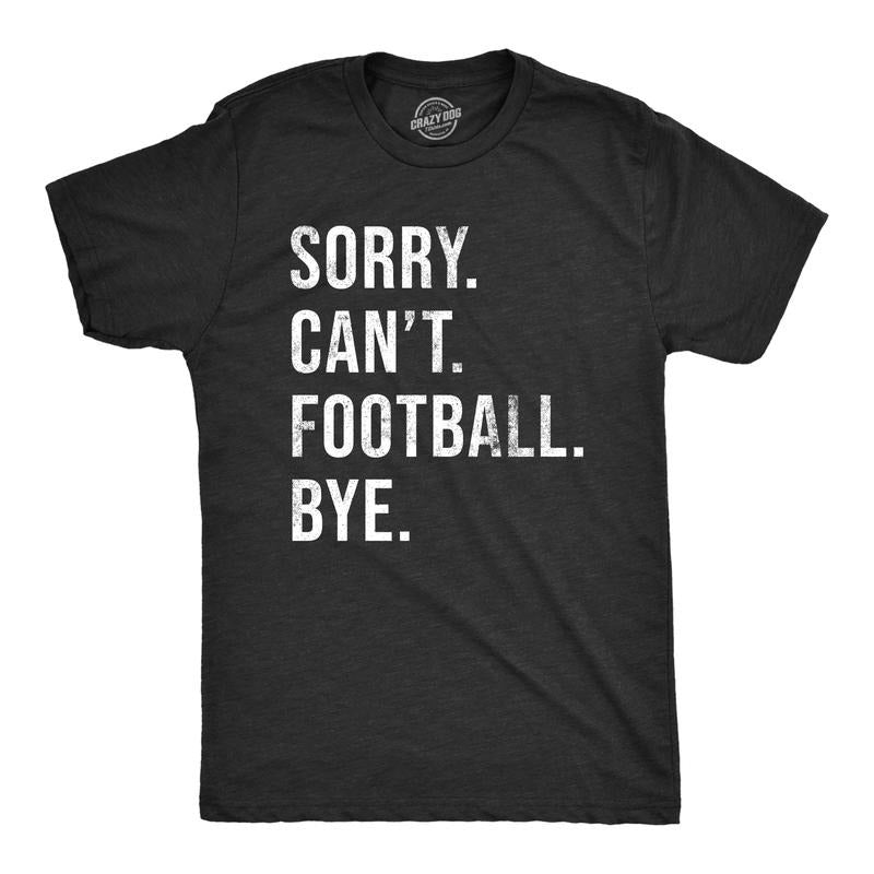 Mens Sorry Cant Football Bye T Shirt Funny Gridiron Season Lovers Tee for Guys Mens Funny T Shirts Cool Tees Soft Stylish...