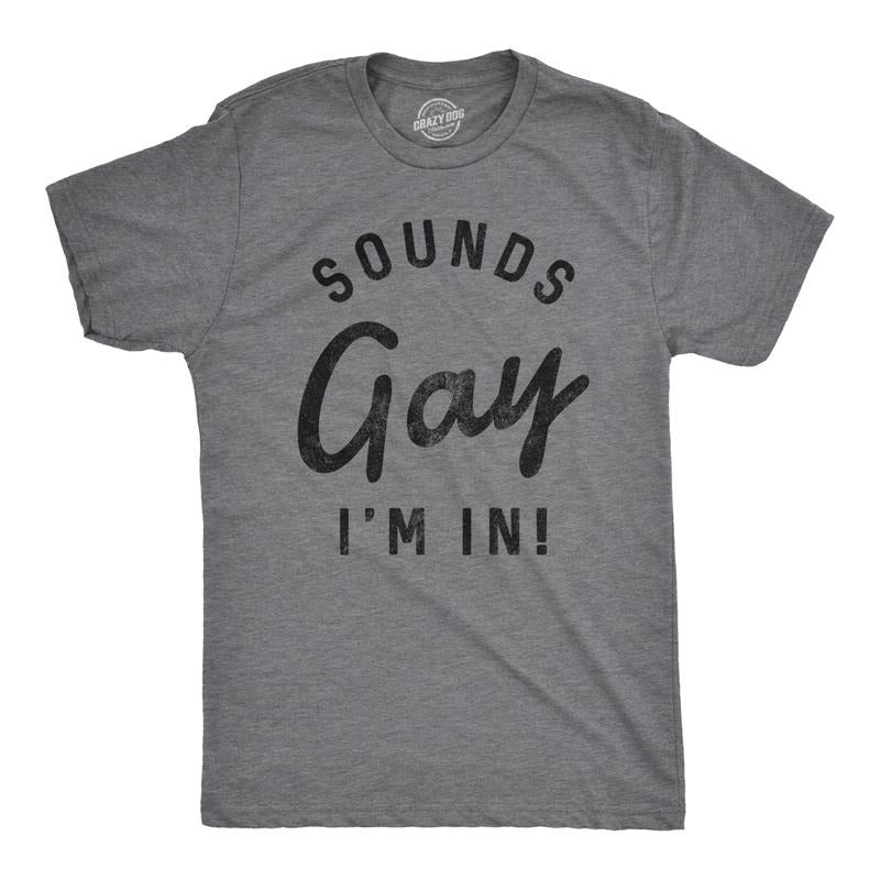 Mens Sounds Gay Im In T Shirt Funny LGBT Pride Parade Party Tee Mens Funny T Shirts Cool Tees Soft Stylish Casual...