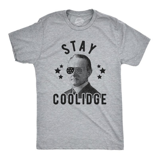 Mens Stay Coolidge T Shirt Funny President Funny 4th Of July Party Novelty Tee Mens Funny T Shirts Cool Tees Soft Stylish...