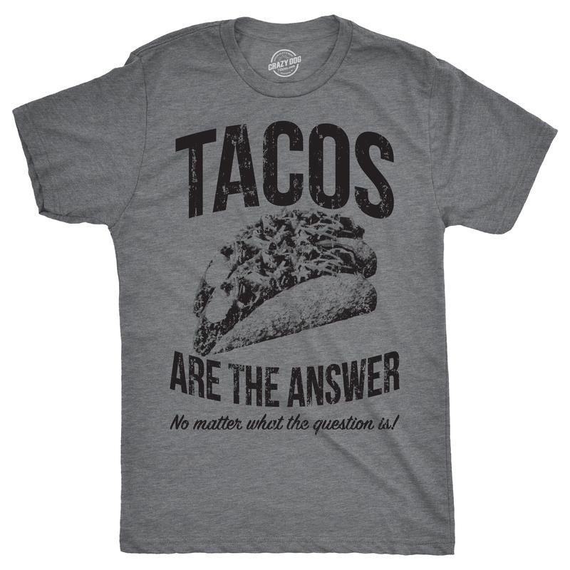 Mens Tacos Are The Answer T shirt Funny Sarcastic Novelty Saying Hilarious Quote Mens Funny T Shirts Cool Tees Soft...