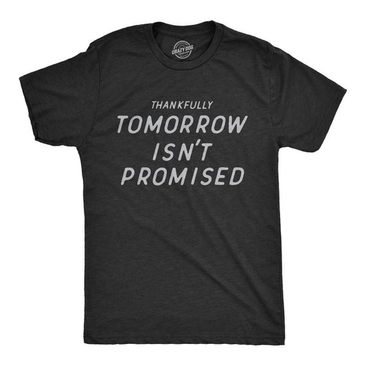 Mens Thankfully Tomorrow Isnt Promised T Shirt Funny Depressed Pessimistic Joke Tee For Guys Mens Funny T Shirts Cool...