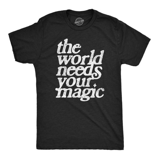 Mens The World Needs Your Magic T Shirt Funny Cute Motivating Tee For Guys Mens Funny T Shirts Cool Tees Soft Stylish...