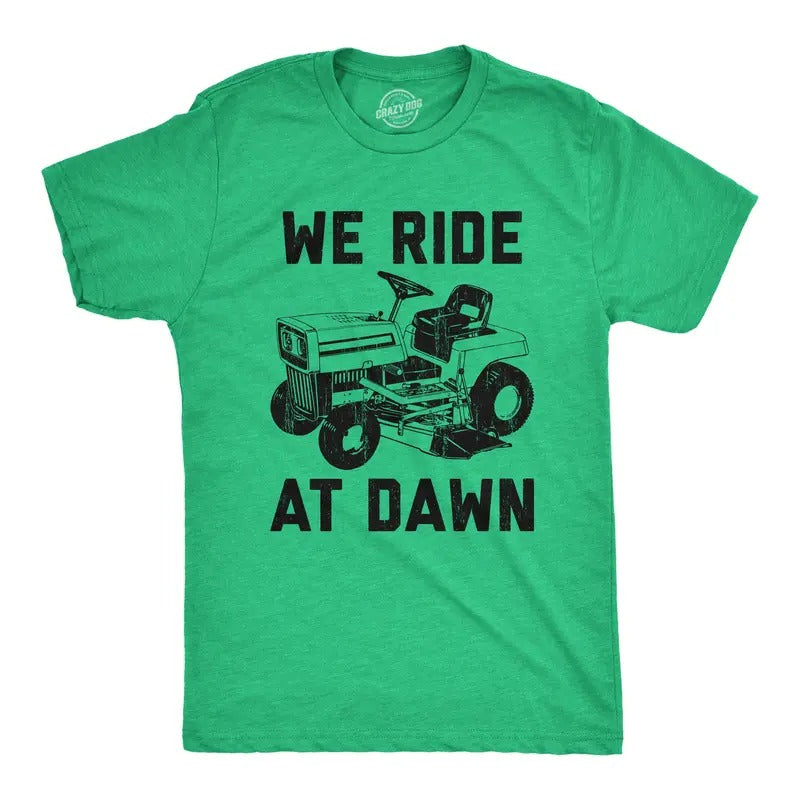 Mens We Ride At Dawn T Shirt Funny Sarcastic Lawn Mower Grass Cutting Joke Tee for Guys Mens Funny T Shirts Cool Tees...