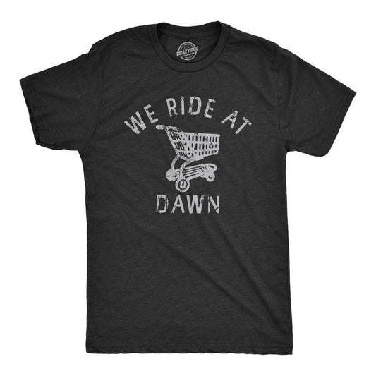 Mens We Ride At Dawn T Shirt Funny Shopping Cart Riding Joke Tee For Guys Mens Funny T Shirts Cool Tees Soft Stylish...