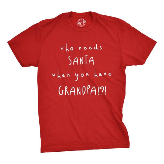 Mens Who Needs Santa When You Have Grandpa T Shirt Cute Christmas Tee Mens Funny T Shirts Cool Tees Soft Stylish Casual...