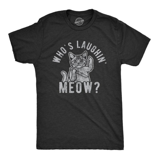 Mens Whos Laughing Meow T Shirt Funny Saying Cat Sarcastic Graphic Tee for Guys Mens Funny T Shirts Cool Tees Soft...