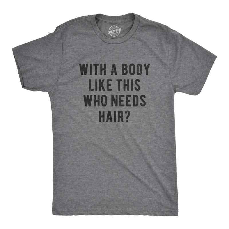Mens With A Body Like This Who Needs Hair T Shirt Funny Balding Dad Bod Tee Mens Funny T Shirts Cool Tees Soft Stylish...