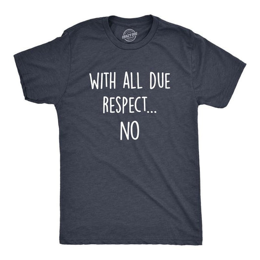 Mens With All Due Respect No T Shirt Funny Insult Sarcastic Hilarious Saying Graphic Tee Mens Funny T Shirts Cool Tees...