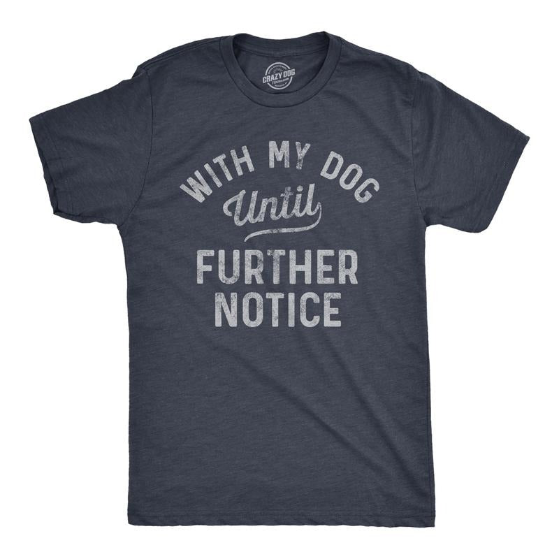 Mens With My Dog Until Further Notice T Shirt Funny Pet Puppy Animal Lover Graphic Tee Mens Funny T Shirts Cool Tees Soft...