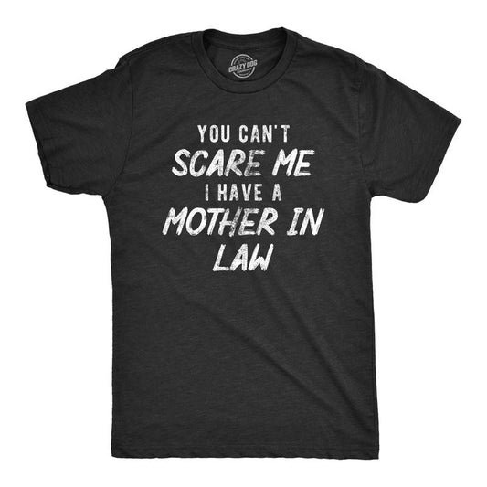 Mens You Cant Scare Me I Have A Mother In Law T Shirt Funny Step Mom Joke Tee For Guys Mens Funny T Shirts Cool Tees Soft...
