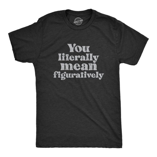 Mens You Literally Mean Figuratively T Shirt Funny Sarcastic Grammer Joke Tee for Guys Mens Funny T Shirts Cool Tees Soft...