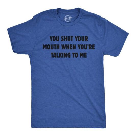 Mens You Shut Your Mouth When Youre Talking to Me Funny T Shirt Novelty Tee Mens Funny T Shirts Cool Tees Soft Stylish...