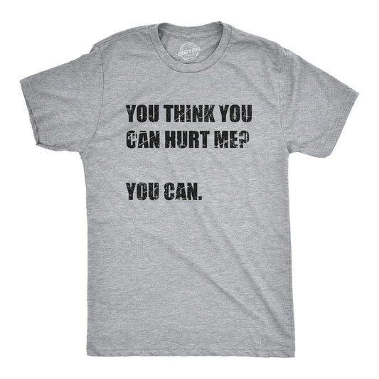 Mens You Think You Can Hurt Me You Can T Shirt Funny Weak Soft Joke Tee For Guys Mens Funny T Shirts Cool Tees Soft...