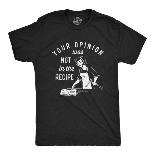 Mens Your Opinion Was Not In The Recipe T shirt Funny Cooking Baking Graphic Tee Mens Funny T Shirts Cool Tees Soft...