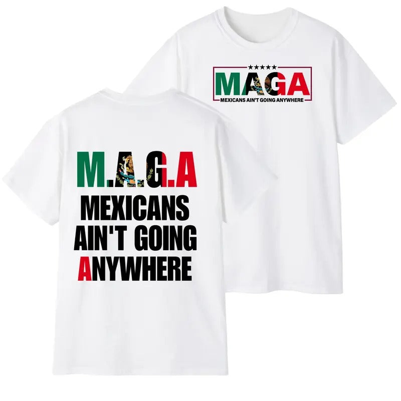 Mexicans Ain't Going Anywhere T-Shirt unisex Hoodie, Sweatshirt | WearSparks.com